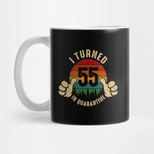 I Turned 55 In Quarantine Mug